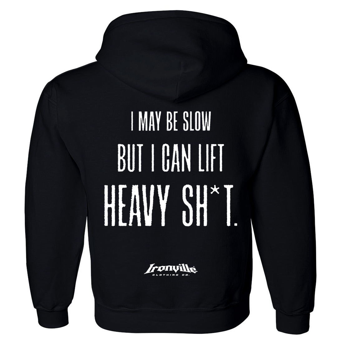 Ironville I MAY BE SLOW Hooded Sweatshirt
