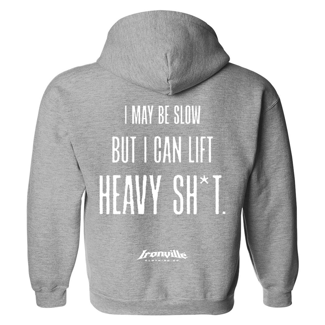 Ironville I MAY BE SLOW Hooded Sweatshirt
