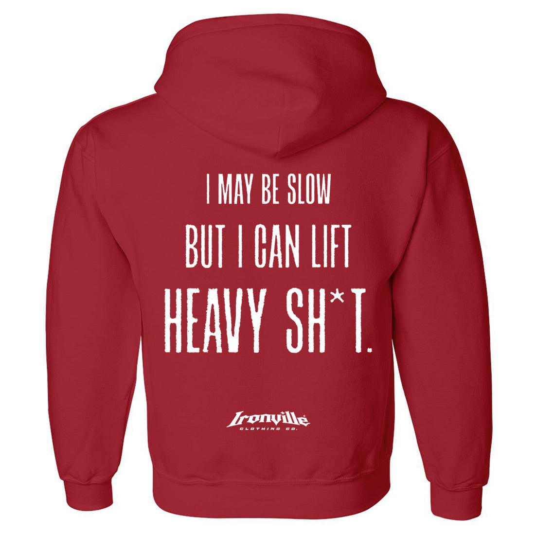 Ironville I MAY BE SLOW Hooded Sweatshirt