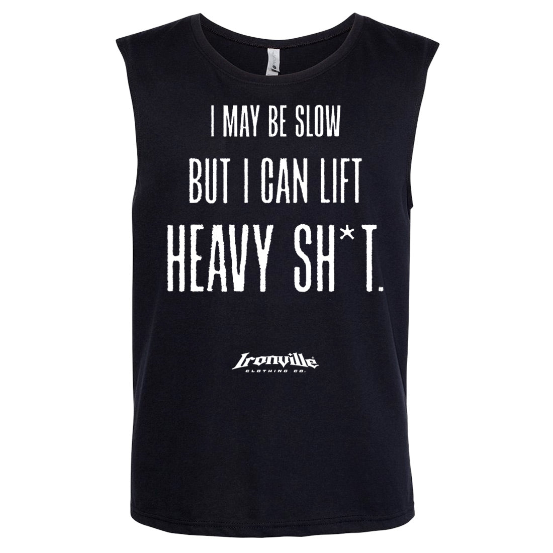 Ironville I MAY BE SLOW Sleeveless Gym Shirt