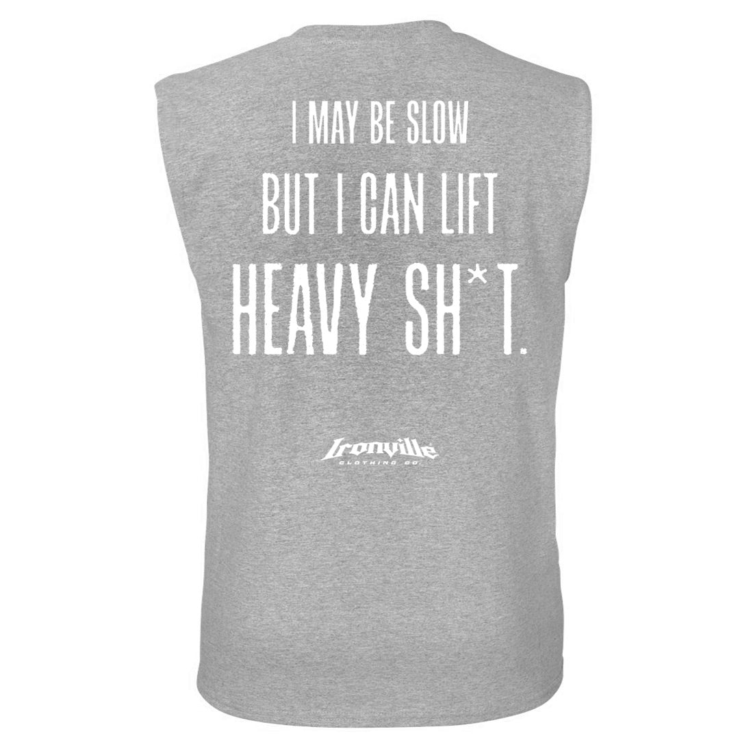 Ironville I MAY BE SLOW Sleeveless Gym Shirt