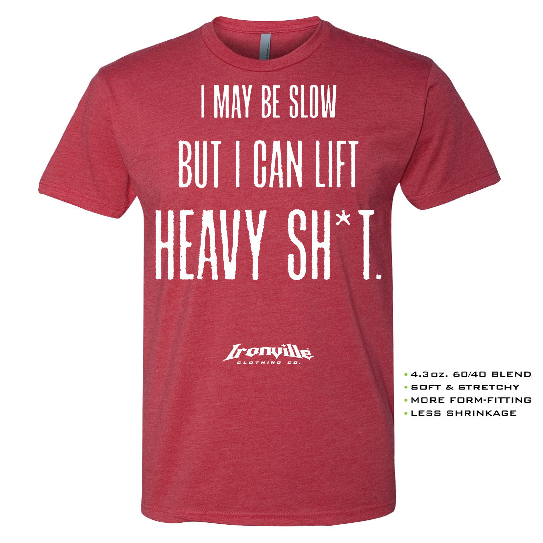 Ironville I MAY BE SLOW Soft-Blend Gym T-shirt