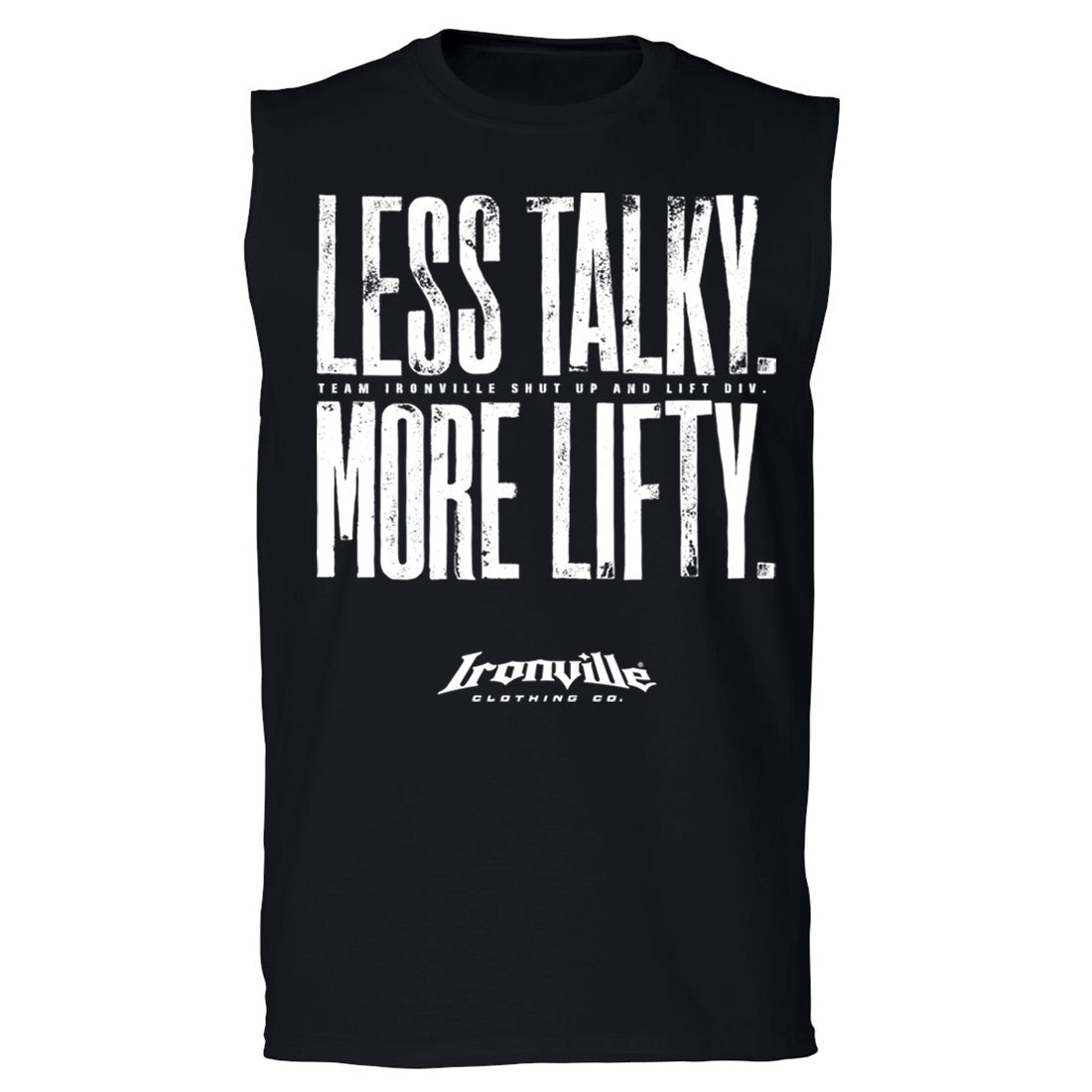 Ironville LESS TALKY MORE LIFTY Muscle Shirt