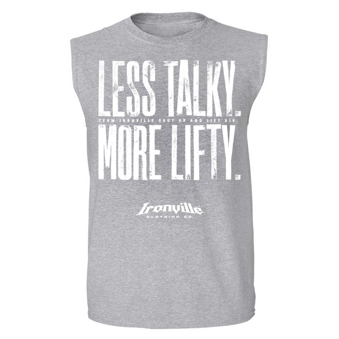 Ironville LESS TALKY MORE LIFTY Muscle Shirt