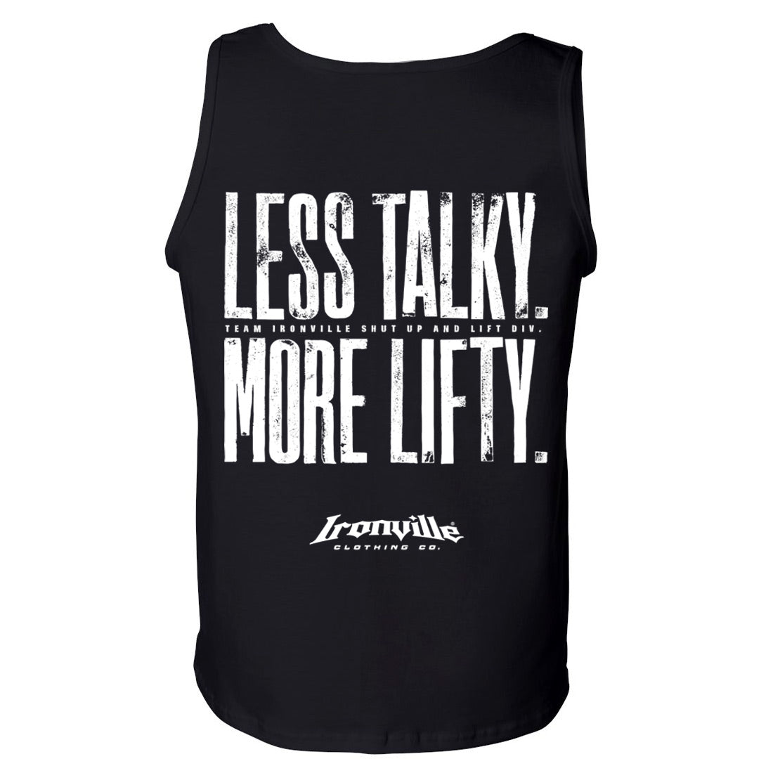 Ironville LESS TALKY MORE LIFTY Standard Cut Tank Top