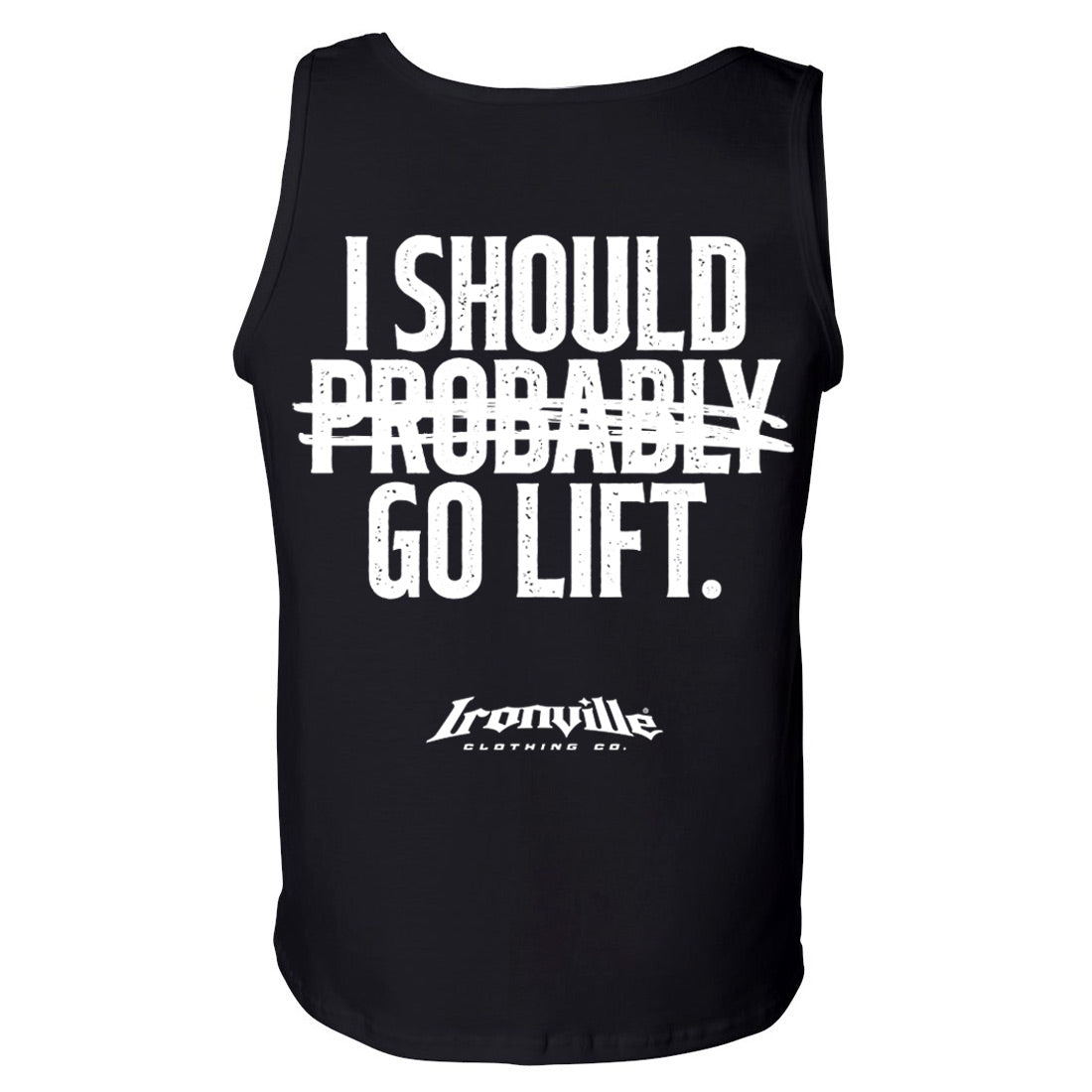 Ironville PROBABLY GO LIFT Standard Cut Tank Top