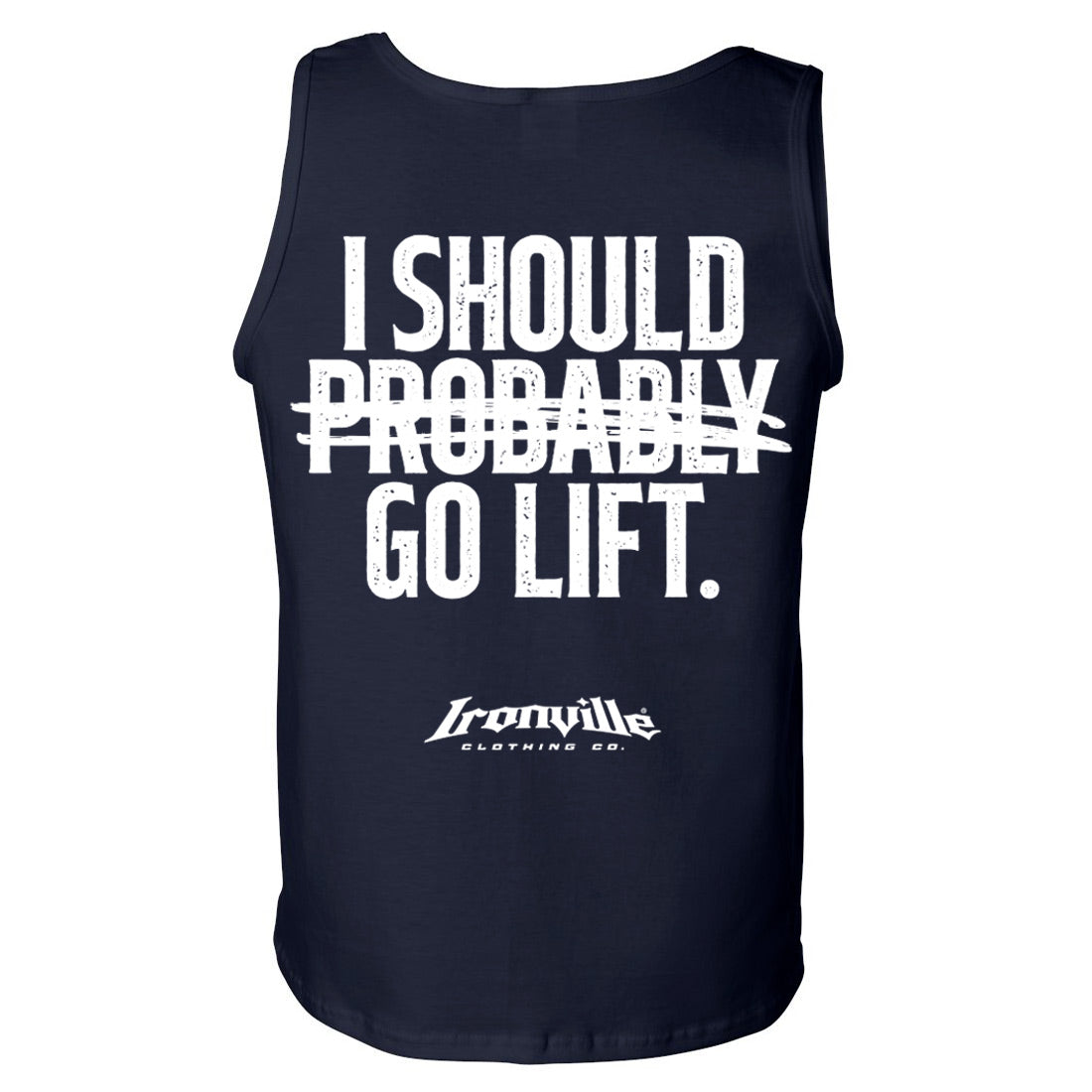 Ironville PROBABLY GO LIFT Standard Cut Tank Top