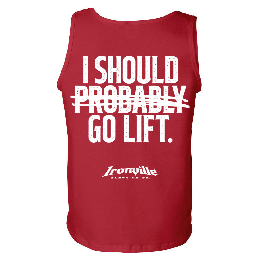 Ironville PROBABLY GO LIFT Standard Cut Tank Top