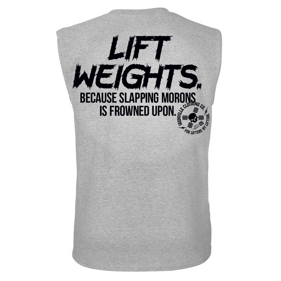 Ironville SLAPPING MORONS Sleeveless Muscle Tee