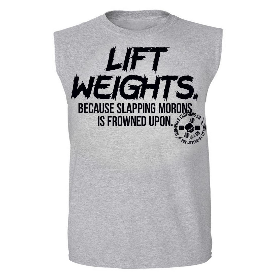 Ironville SLAPPING MORONS Sleeveless Muscle Tee