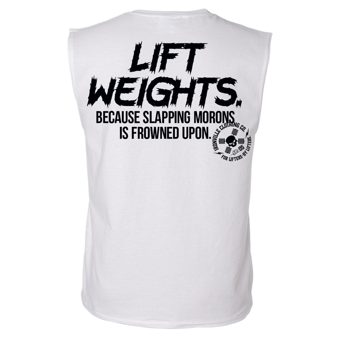 Ironville SLAPPING MORONS Sleeveless Muscle Tee