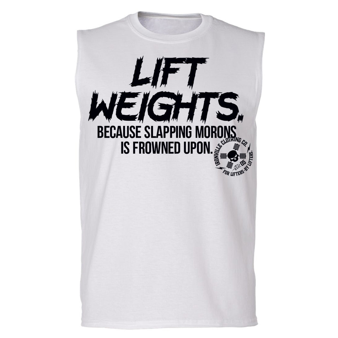 Ironville SLAPPING MORONS Sleeveless Muscle Tee
